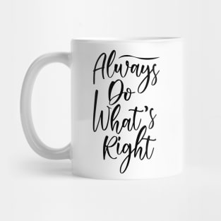 Always do what's right! Mug